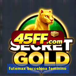 futemax barcelona feminino